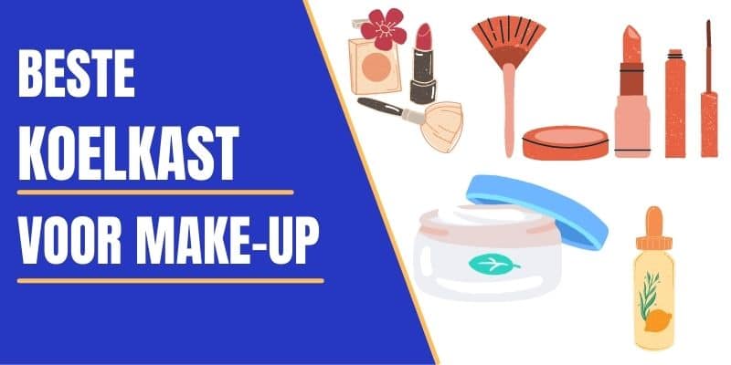 10 Beste Koelkasten voor Make-up en Skincare